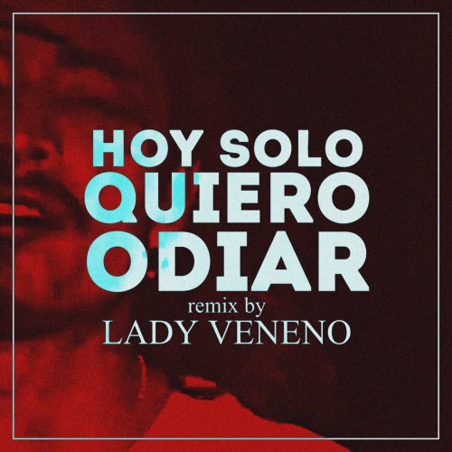 Vacíos Cuerpos - Hoy Solo Quiero Odiar (Lady Veneno Remix) (2026) [Single]