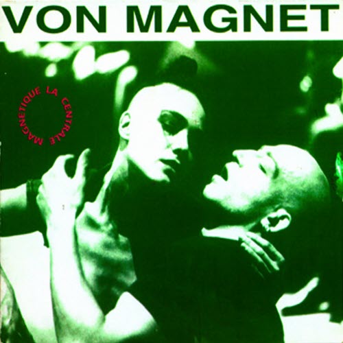 Von Magnet - La Centrale Magnetique (Live) (1993)
