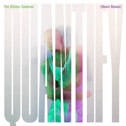 The Hidden Cameras - Quantify (Shero Remix) (2025) [Single]