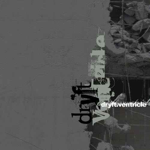 Dryft - Ventricle (2010)