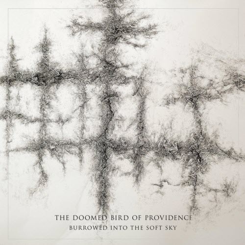The Doomed Bird Of Providence - Burrowed Into The Soft Sky (2017)