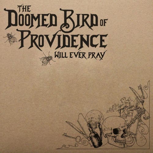 The Doomed Bird Of Providence - Will Ever Pray (2011)