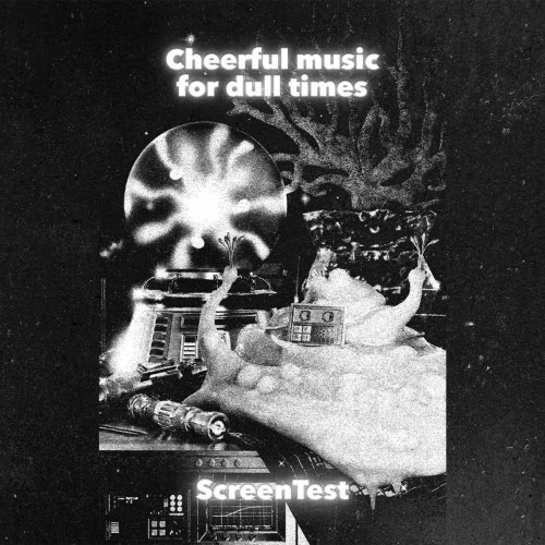 ScreenTest - Cheerful Music For Dull Times (2024) [EP]
