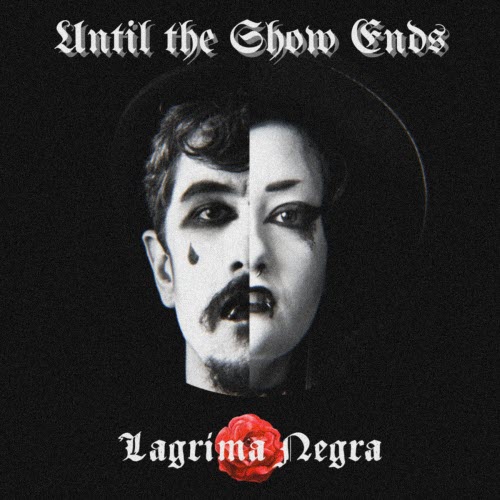 Lagrima Negra - Until The Show Ends (Remix) (2026) [Single]