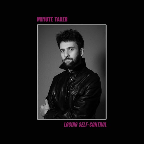 Minute Taker - Losing Self-Control (2026) [Single]