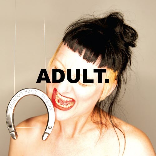 Adult. - Kissing Luck Goodbye (2026)