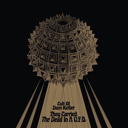 Cult Of Dom Keller - They Carried The Dead In A U.F.O. (2021)