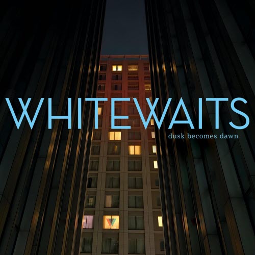Whitewaits - Dusk Becomes Dawn (2026)
