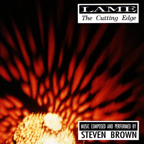 Steven Brown - Lame: The Cutting Edge (1993)