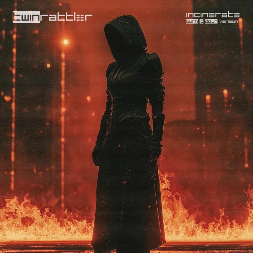 Twin Rattler - Incinerate (Burn It Down Version) (2026) [Single]