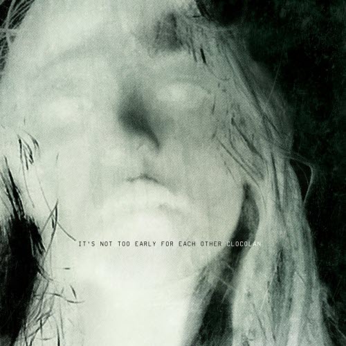 Clocolan - It's Not Too Early For Each Other (2019)