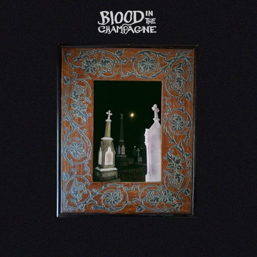 Blood In The Champagne - Blood In The Champagne (2026)