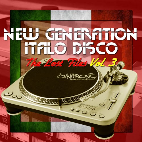 VA - New Generation Italo Disco - The Lost Files Vol. 3 (2017)