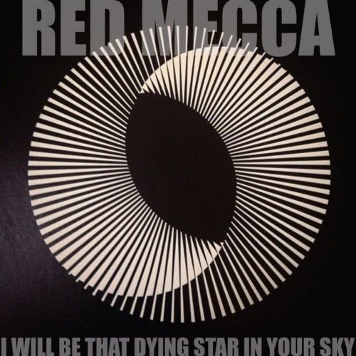 Red Mecca - I Will Be That Dying Star In Your Sky (2026) [Single]