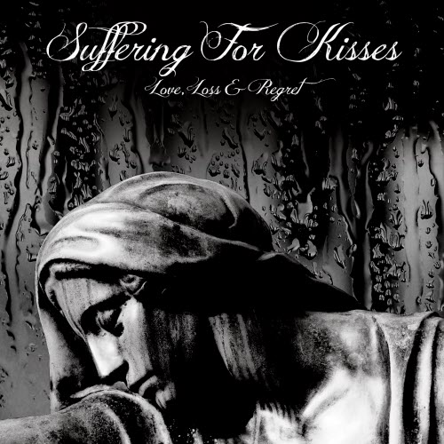 Suffering For Kisses - Love, Loss & Regret (2019) [EP]