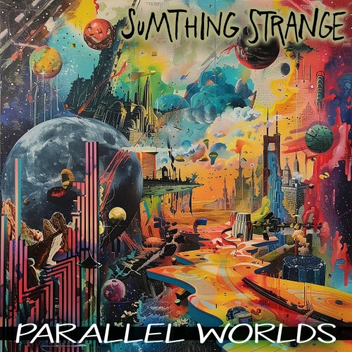 Sumthing Strange - Parallel Worlds (2025)