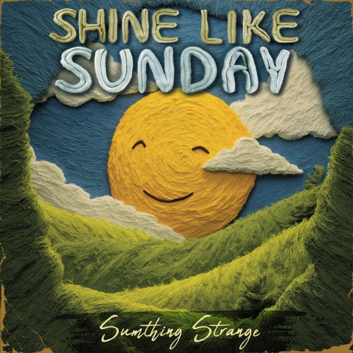 Sumthing Strange - Shine Like Sunday (2025) [Single]