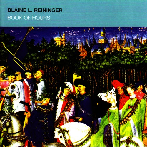 Blaine L. Reininger - Book Of Hours (2005) [Remastered]