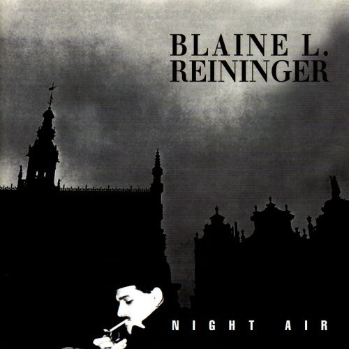 Blaine L. Reininger - Night Air (2002) [Remastered]