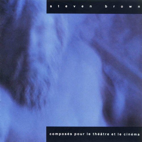 Steven Brown - Composés Pour Le Théâtre Et Le Cinéma (1989)
