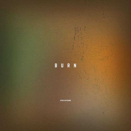Stuck On Rewind - Burn (2026) [Single]