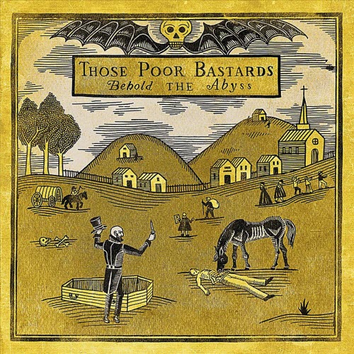 Those Poor Bastards - Behold The Abyss (2012)
