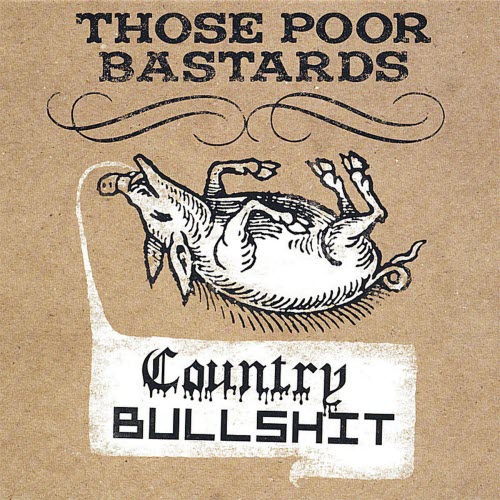 Those Poor Bastards - Country Bullshit (2005) [EP Reissue]