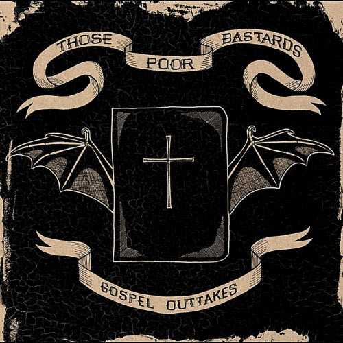 Those Poor Bastards - Gospel Outtakes (2010) [EP]