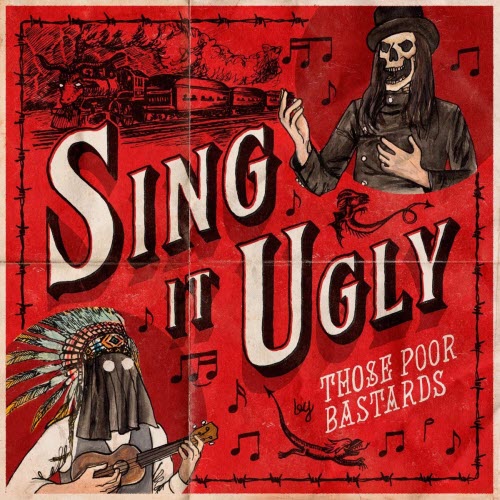 Those Poor Bastards - Sing It Ugly (2016)