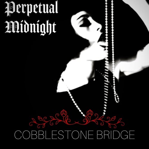 Perpetual Midnight - Cobblestone Bridge (2026) [Single]
