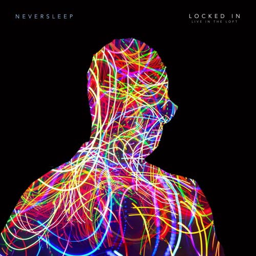 Neversleep - Locked In (Live In The Loft) (2020)