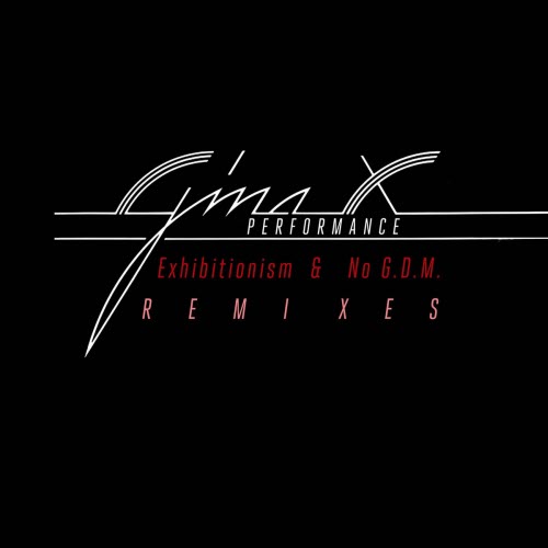 Gina X Performance - Exhibitionism & No G.D.M (Remixes) (2026) [EP]