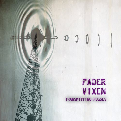 Fader Vixen - Transmitting Pulses (2011)