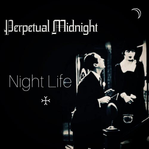 Perpetual Midnight - Night Life (2026) [Single]
