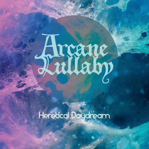 Arcane Lullaby - Heretical Daydream (2024)