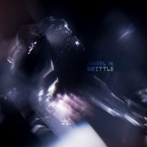 Model M - Brittle (2020) [EP]