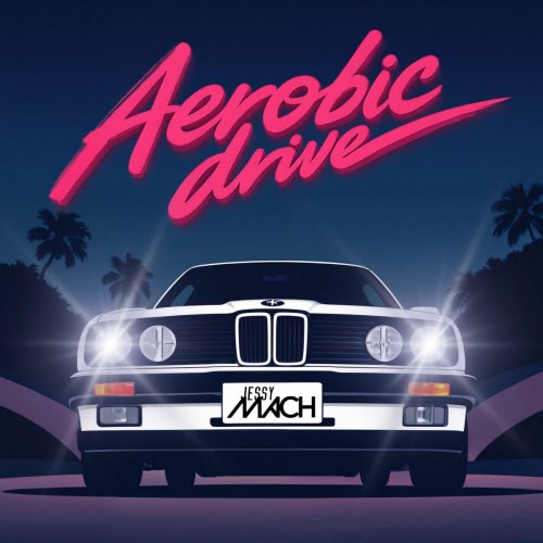 Jessy Mach - Aerobic Drive (2026) [EP]