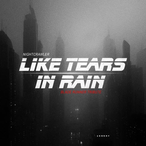 Nightcrawler - Like Tears In Rain (Blade Runner Tribute) (2026) [Single]