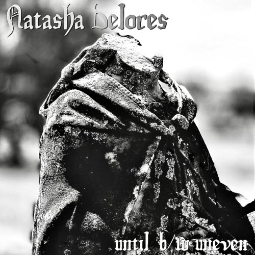 Natasha Delores - Until / Uneven (2026) [Single]