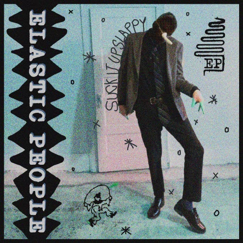 Elastic People - Suck It Up Slappy (2026)