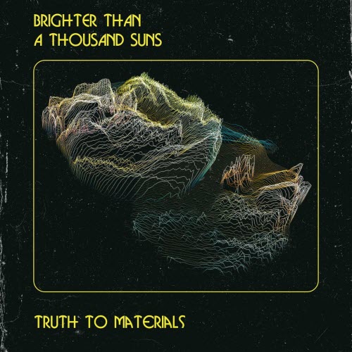 Brighter Than A Thousand Suns - Truth To Materials (2024)