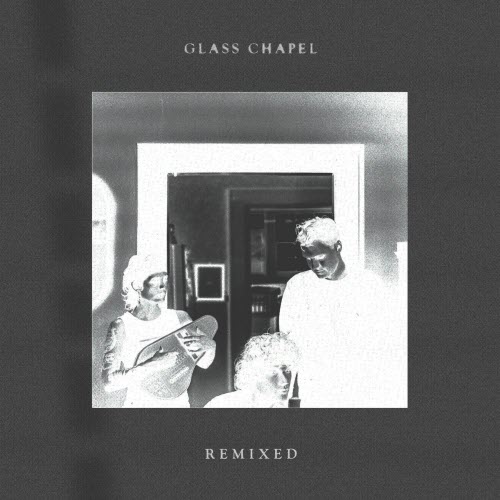 Glass Chapel - Remixed (2026) [EP]