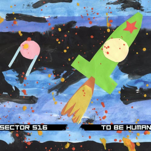 Sector 516 - To Be Human (2026)