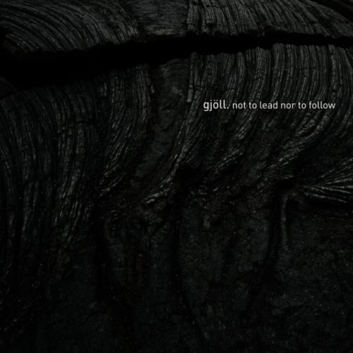 Gjöll - Not To Lead Nor To Follow (2007)