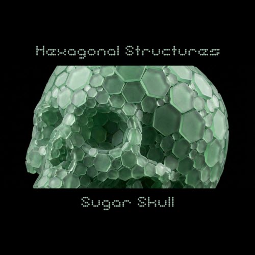 Hexagonal Structures - Sugar Skull (2026)