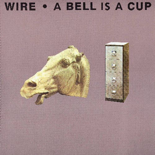 Wire - A Bell Is A Cup Until It Is Struck (1988)