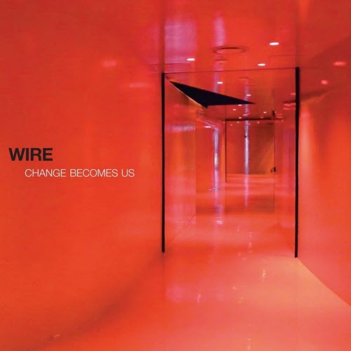 Wire - Change Becomes Us (2013)