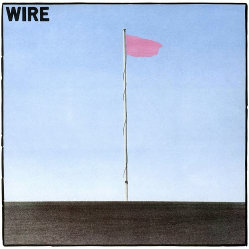 Wire - Pink Flag (2006) [Remastered]