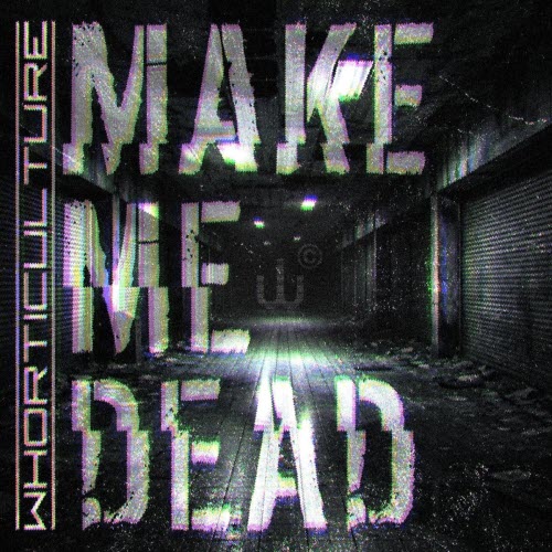 Whorticulture - Make Me Dead (2026) [Single]