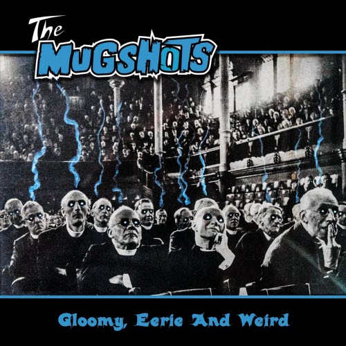 The Mugshots - Gloomy, Eerie And Weird (2026)